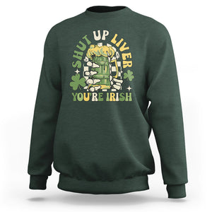 Funny St. Patricks Day Sweatshirt Beer Drinking Shut Up Liver You're Irish TS02 Dark Forest Green Printyourwear