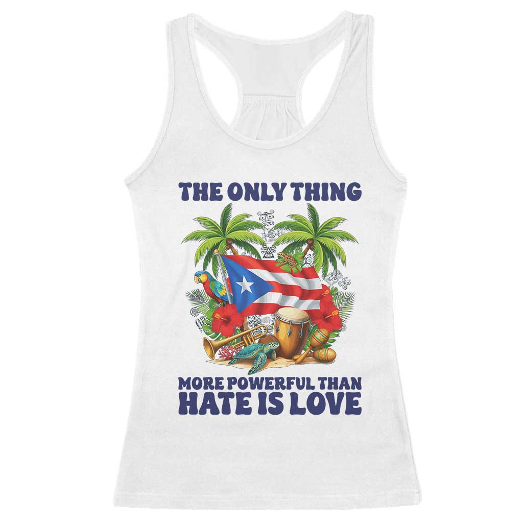 The Only Thing More Powerful Than Hate Is Love Puerto Rico Racerback Tank Top Unity and Love Boricua Heritage Pride TS02 White Print Your Wear