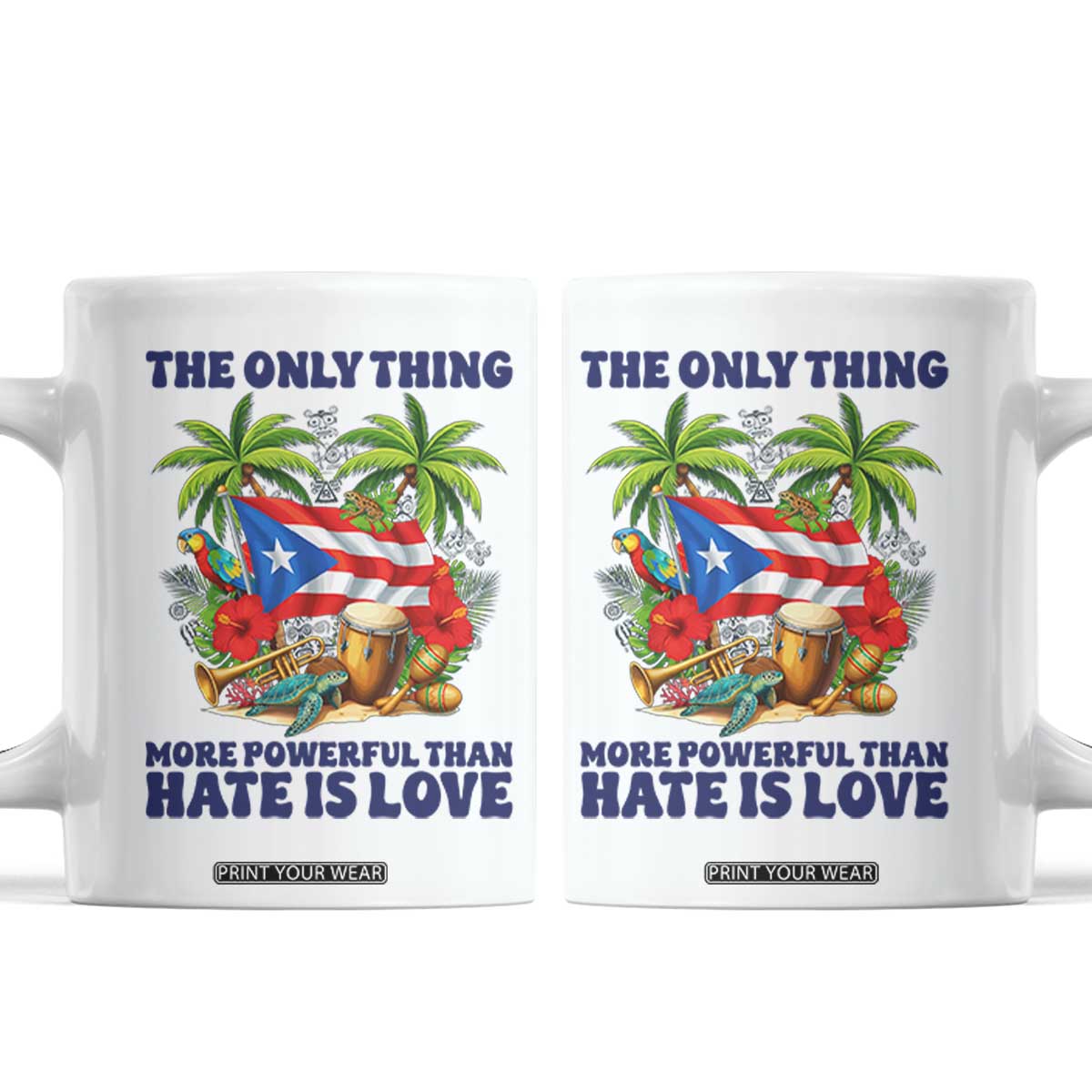 The Only Thing More Powerful Than Hate Is Love Puerto Rico Coffee Mug Unity and Love Boricua Heritage Pride TS02 White Print Your Wear