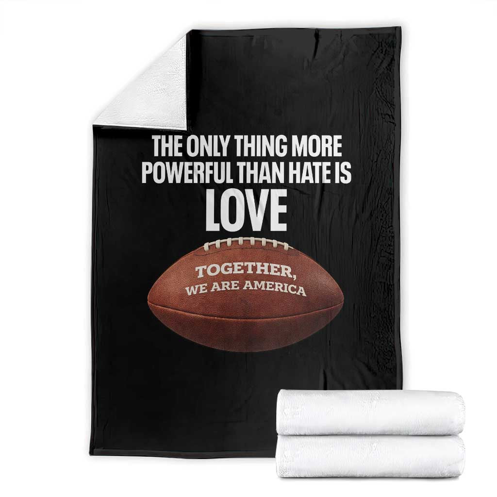 The Only Thing More Powerful Than Hate Is Love Throw Blanket Together We Are America Football Bunny Inspirational Quote TS02 Black Print Your Wear