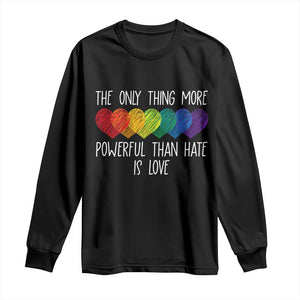 The Only Thing More Powerful Than Hate Is Love Long Sleeve Shirt Rainbow Hearts Pride Unity Bunny Inspirational Quote TS02 Black Print Your Wear