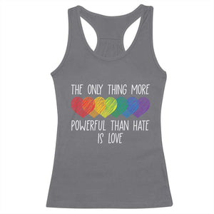 The Only Thing More Powerful Than Hate Is Love Racerback Tank Top Rainbow Hearts Pride Unity Bunny Inspirational Quote TS02 Charcoal Print Your Wear