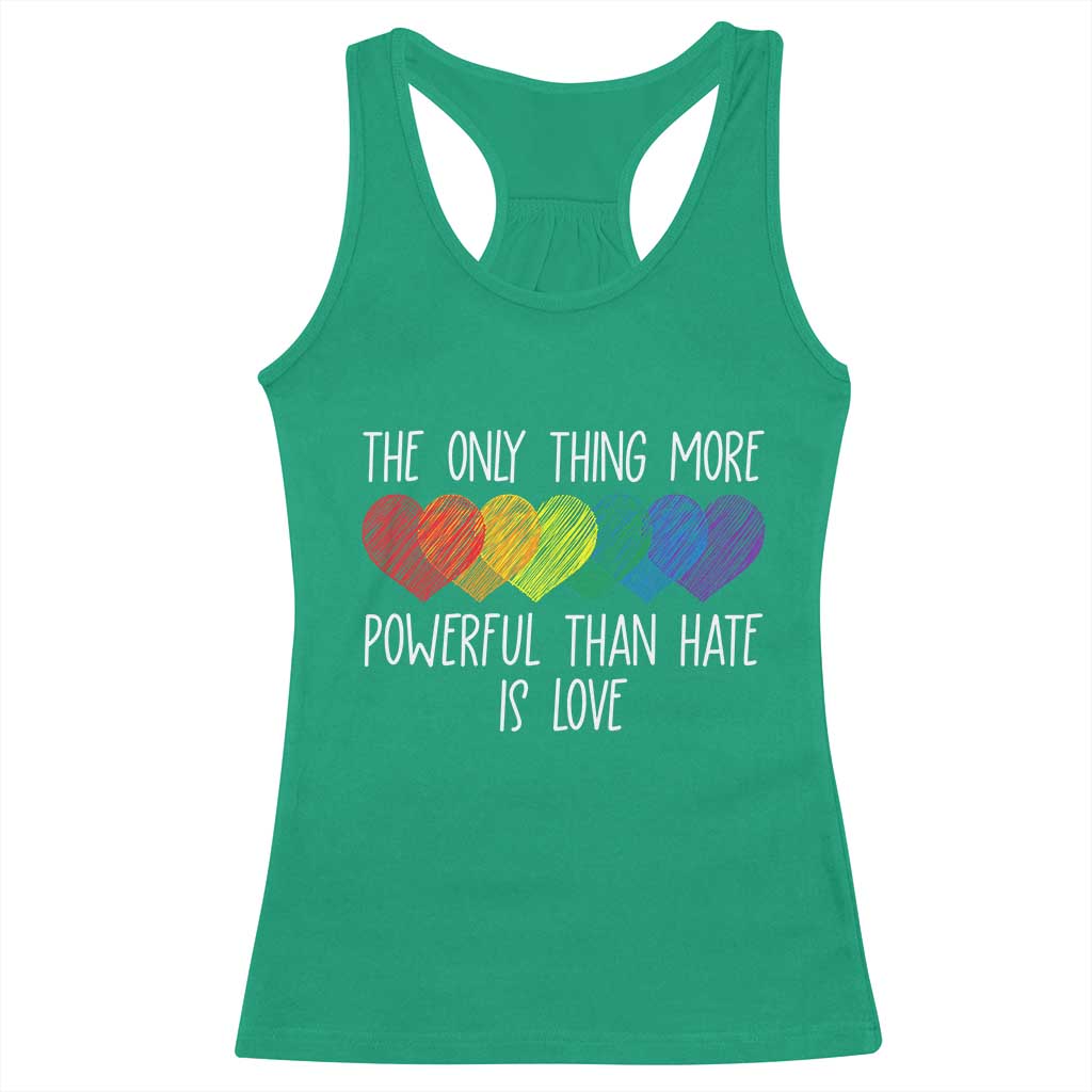 The Only Thing More Powerful Than Hate Is Love Racerback Tank Top Rainbow Hearts Pride Unity Bunny Inspirational Quote TS02 Irish Green Print Your Wear