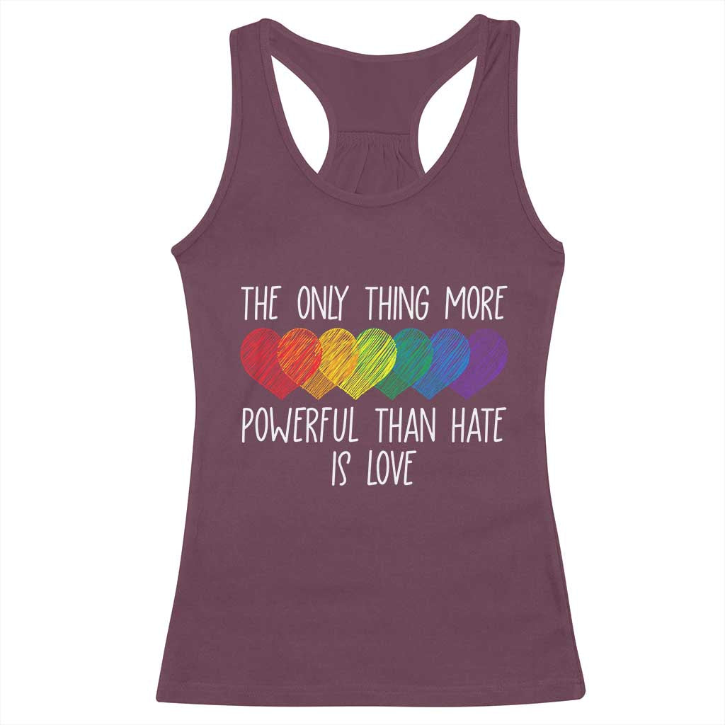 The Only Thing More Powerful Than Hate Is Love Racerback Tank Top Rainbow Hearts Pride Unity Bunny Inspirational Quote TS02 Maroon Print Your Wear