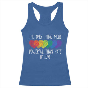 The Only Thing More Powerful Than Hate Is Love Racerback Tank Top Rainbow Hearts Pride Unity Bunny Inspirational Quote TS02 Royal Blue Print Your Wear