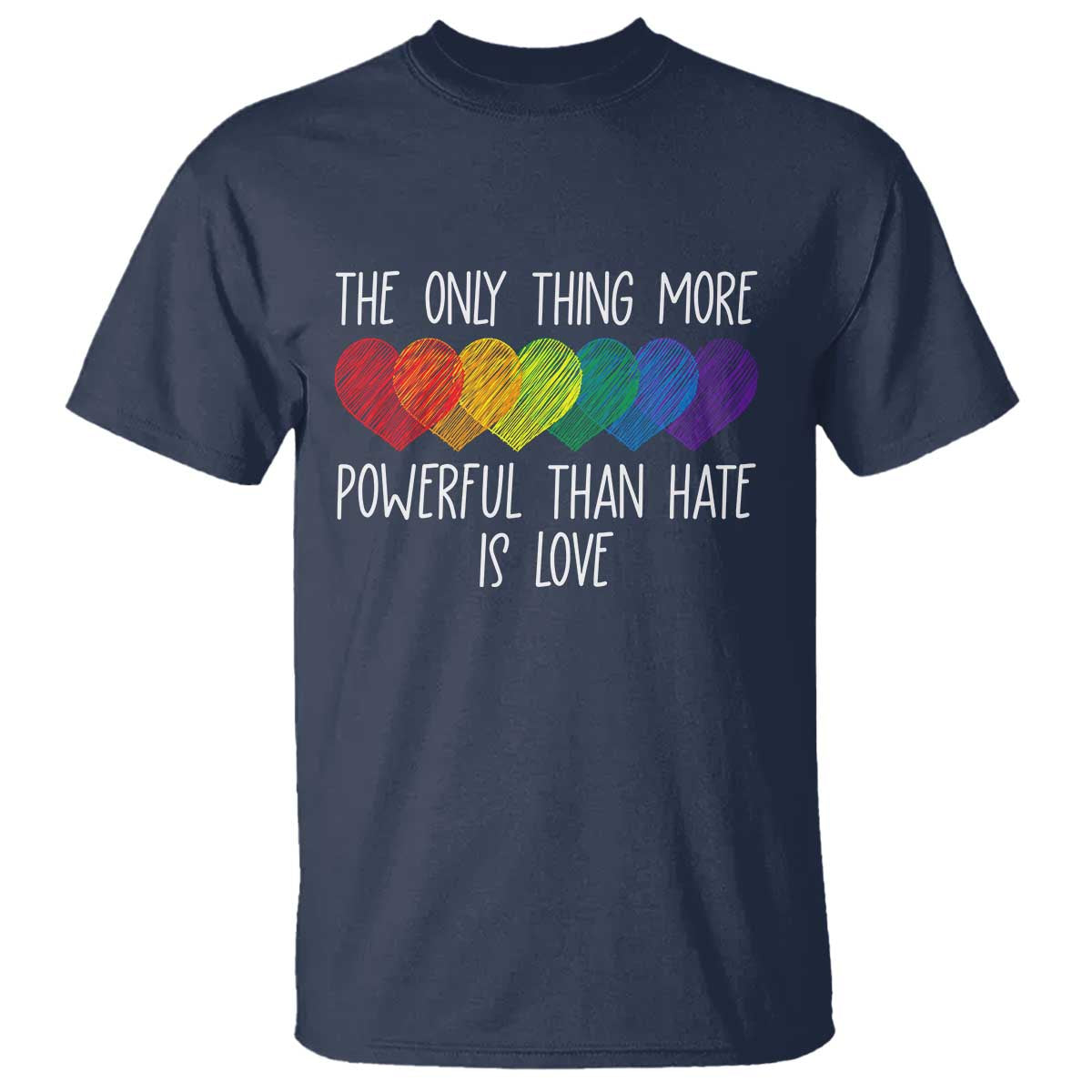 The Only Thing More Powerful Than Hate Is Love T Shirt Rainbow Hearts Pride Unity Bunny Inspirational Quote TS02 Navy Print Your Wear