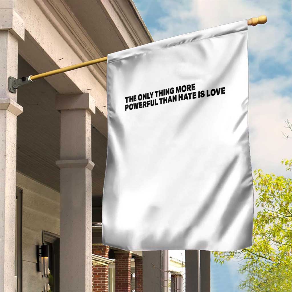 The Only Thing More Powerful Than Hate Is Love Garden Flag Minimalist Unity Bunny Inspirational Quote TS02 Print Your Wear