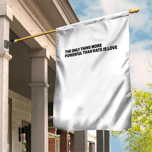 The Only Thing More Powerful Than Hate Is Love Garden Flag Minimalist Unity Bunny Inspirational Quote TS02 Print Your Wear