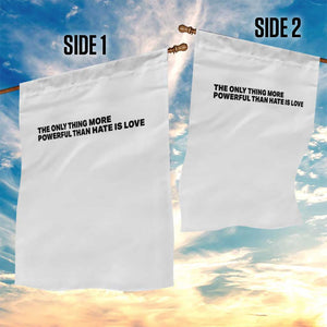 The Only Thing More Powerful Than Hate Is Love Garden Flag Minimalist Unity Bunny Inspirational Quote TS02 Print Your Wear