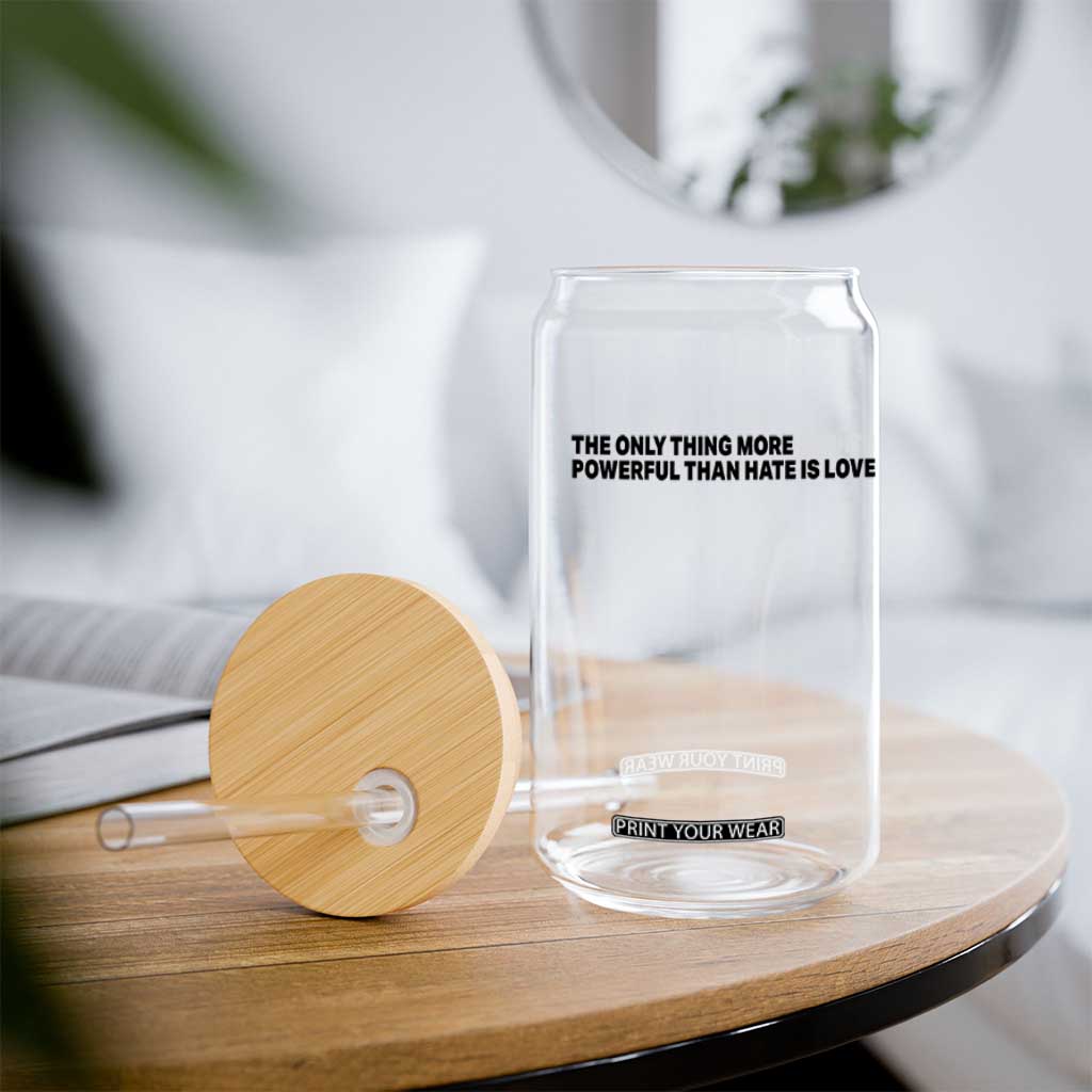 The Only Thing More Powerful Than Hate Is Love Glass Can Minimalist Unity Bunny Inspirational Quote TS02 Print Your Wear