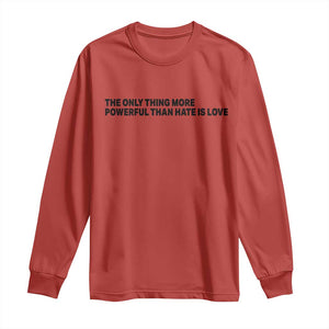 The Only Thing More Powerful Than Hate Is Love Long Sleeve Shirt Minimalist Unity Bunny Inspirational Quote TS02 Red Print Your Wear