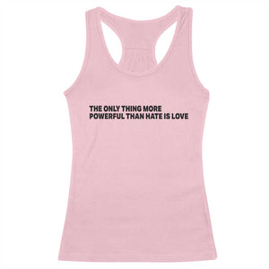 The Only Thing More Powerful Than Hate Is Love Racerback Tank Top Minimalist Unity Bunny Inspirational Quote TS02 Light Pink Print Your Wear