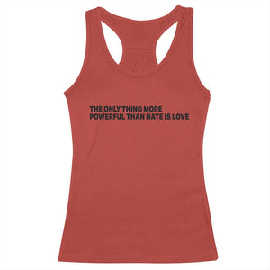 The Only Thing More Powerful Than Hate Is Love Racerback Tank Top Minimalist Unity Bunny Inspirational Quote TS02 Red Print Your Wear
