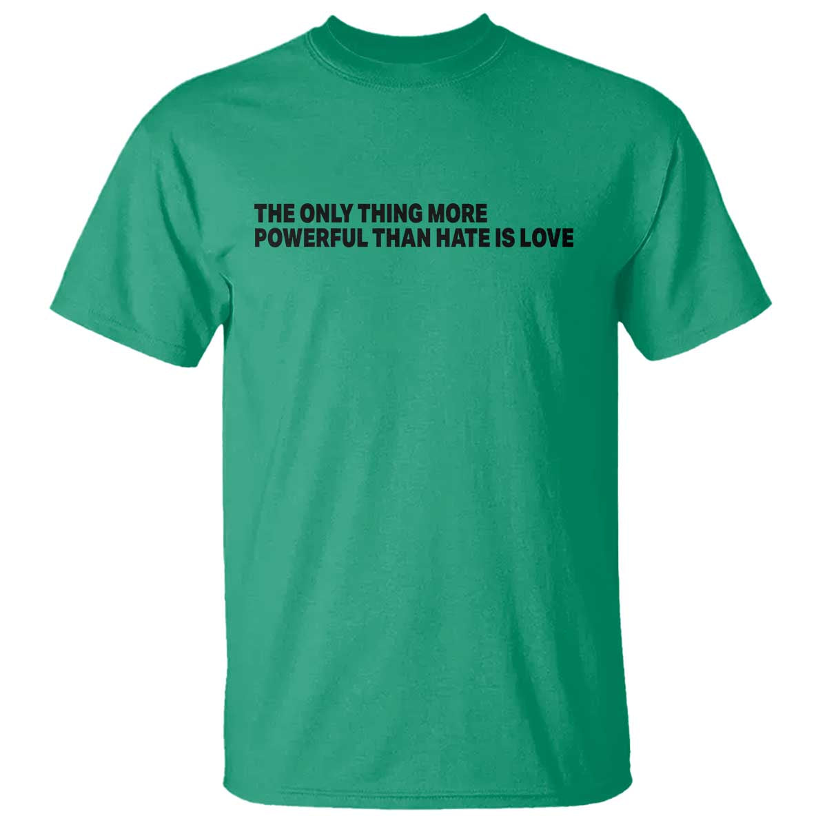 The Only Thing More Powerful Than Hate Is Love T Shirt Minimalist Unity Bunny Inspirational Quote TS02 Irish Green Print Your Wear