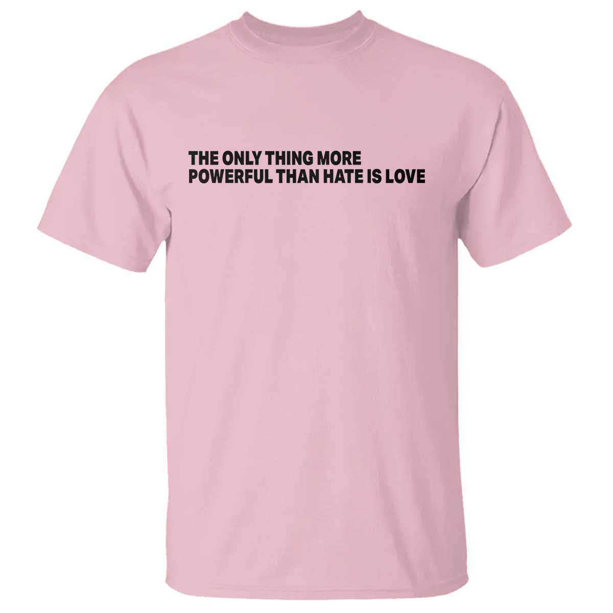 The Only Thing More Powerful Than Hate Is Love T Shirt Minimalist Unity Bunny Inspirational Quote TS02 Light Pink Print Your Wear