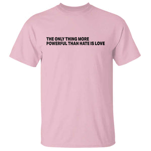 The Only Thing More Powerful Than Hate Is Love T Shirt Minimalist Unity Bunny Inspirational Quote TS02 Light Pink Print Your Wear