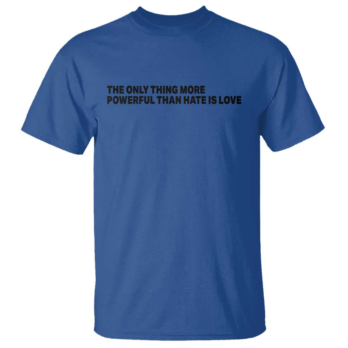 The Only Thing More Powerful Than Hate Is Love T Shirt Minimalist Unity Bunny Inspirational Quote TS02 Royal Blue Print Your Wear