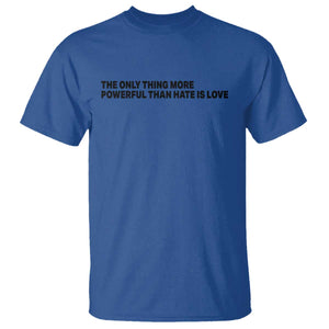 The Only Thing More Powerful Than Hate Is Love T Shirt Minimalist Unity Bunny Inspirational Quote TS02 Royal Blue Print Your Wear
