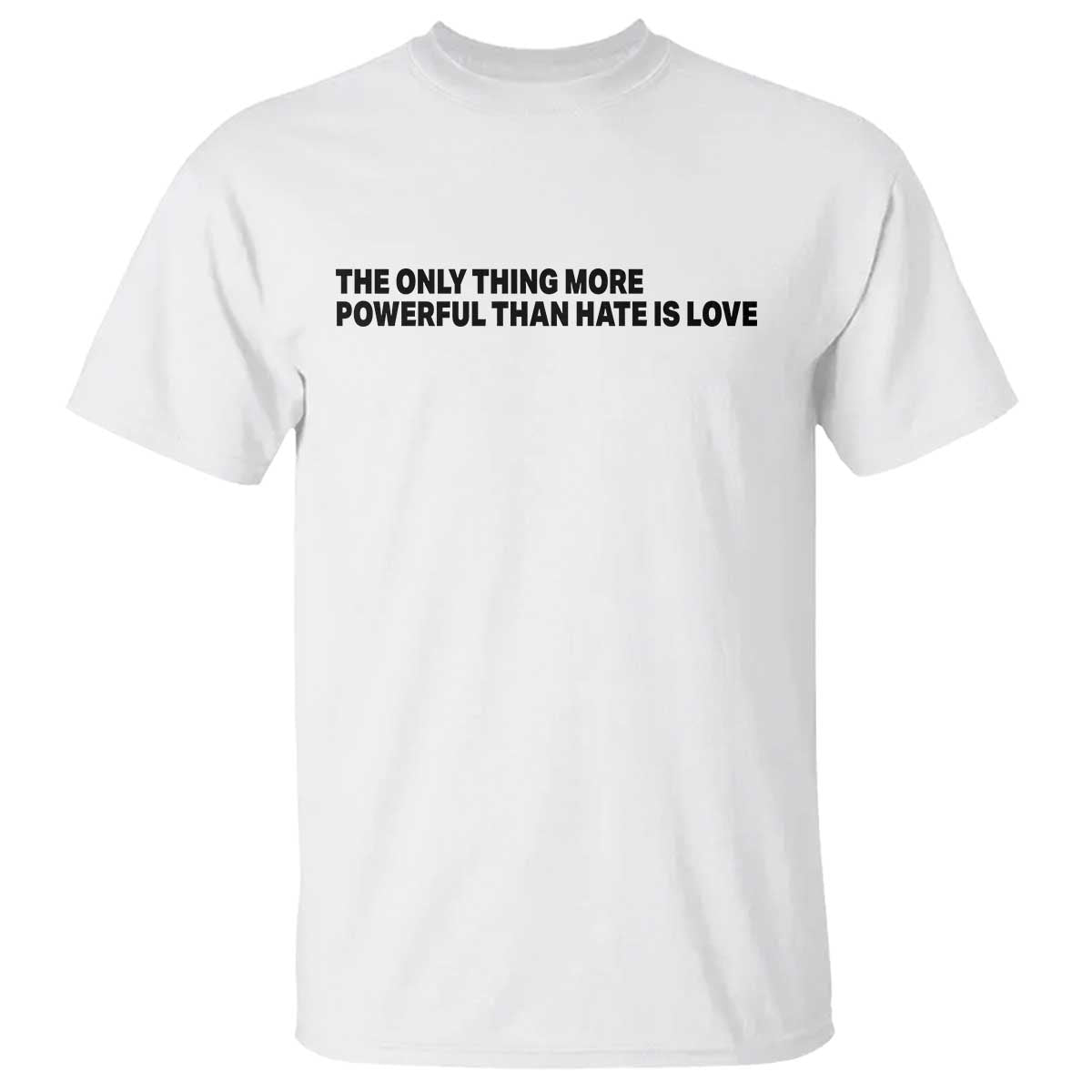 The Only Thing More Powerful Than Hate Is Love T Shirt Minimalist Unity Bunny Inspirational Quote TS02 White Print Your Wear