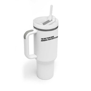 The Only Thing More Powerful Than Hate Is Love Tumbler With Handle Minimalist Unity Bunny Inspirational Quote TS02 Print Your Wear