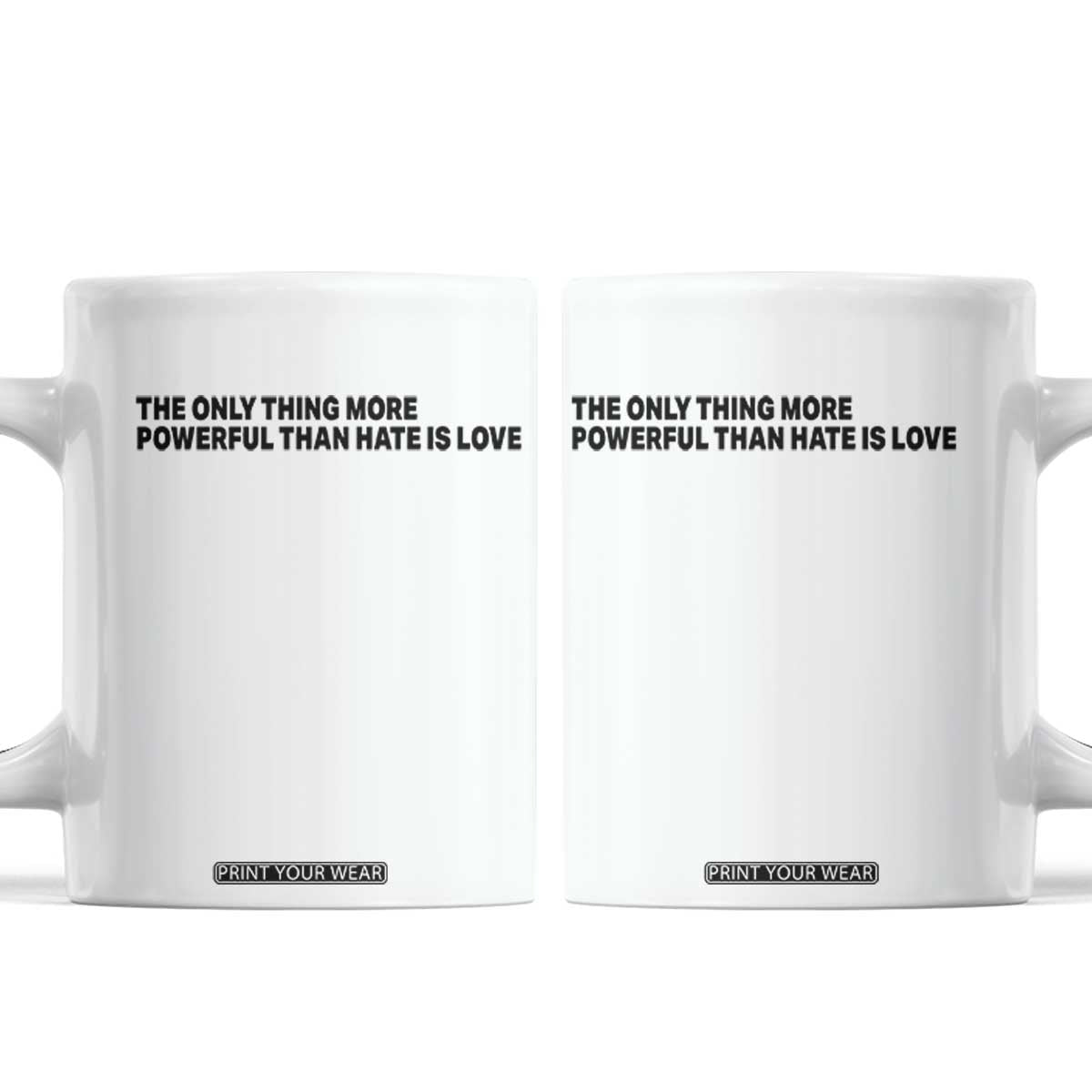 The Only Thing More Powerful Than Hate Is Love Coffee Mug Minimalist Unity Bunny Inspirational Quote TS02 White Print Your Wear