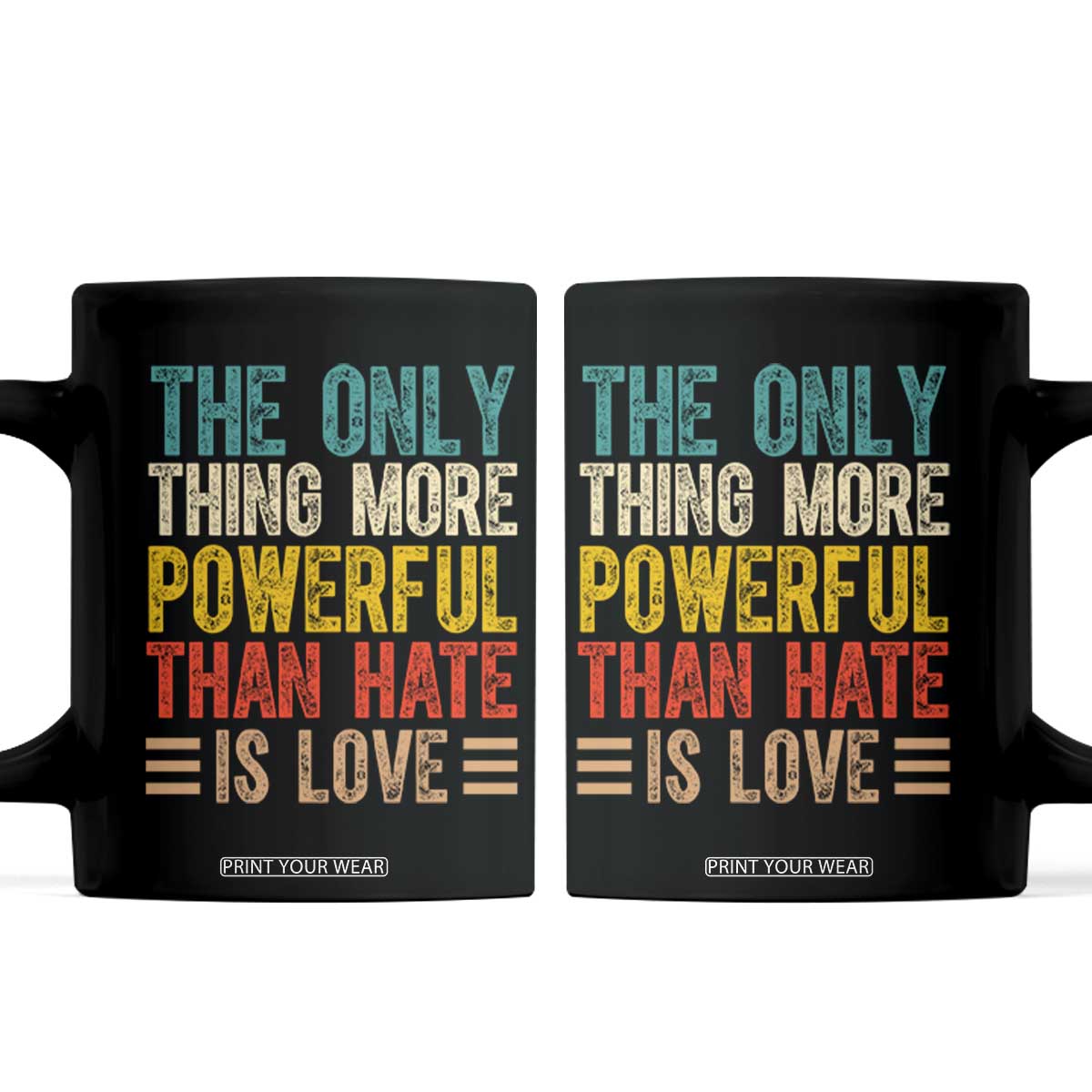 The Only Thing More Powerful Than Hate Is Love Coffee Mug Bold Retro Typography Bunny Inspirational Quote TS02 Black Print Your Wear