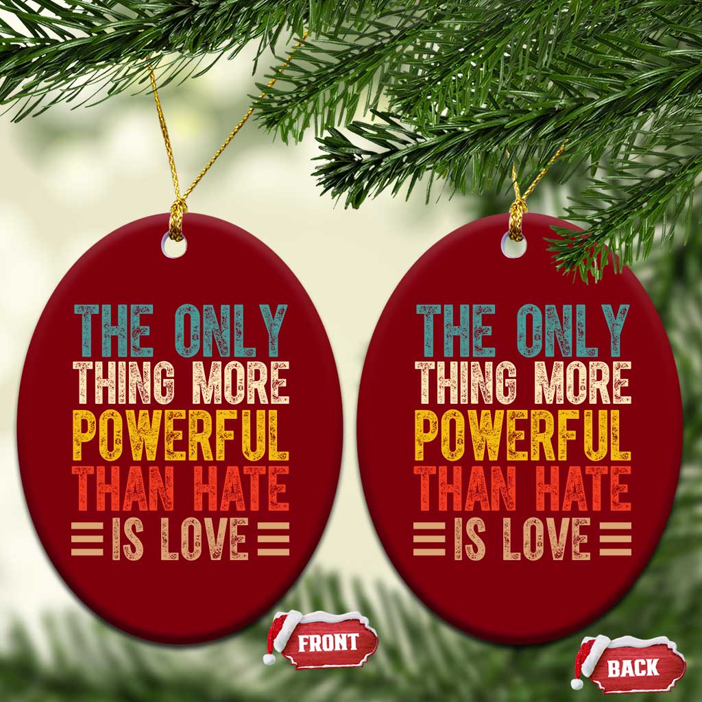 The Only Thing More Powerful Than Hate Is Love Ceramic Ornament Bold Retro Typography Bunny Inspirational Quote TS02 Print Your Wear