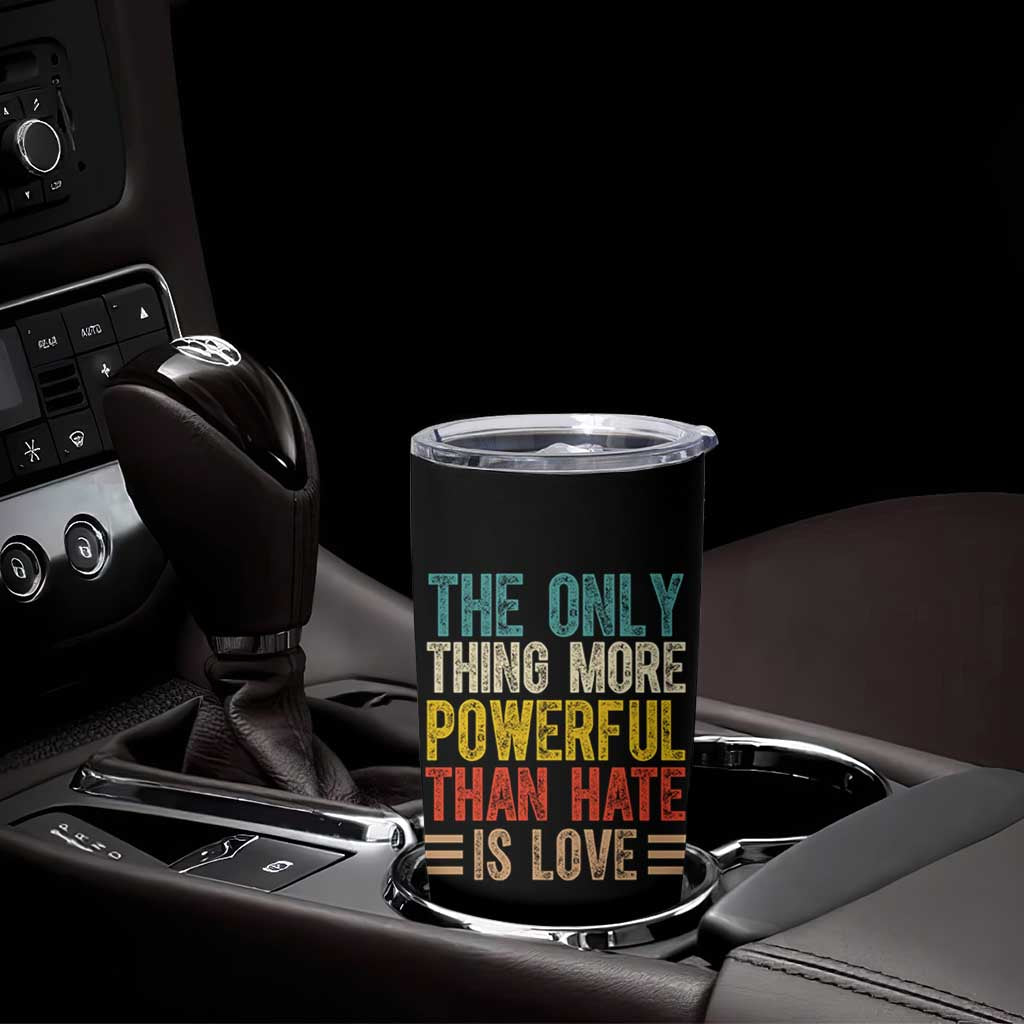 The Only Thing More Powerful Than Hate Is Love Tumbler Cup Bold Retro Typography Bunny Inspirational Quote TS02 Print Your Wear