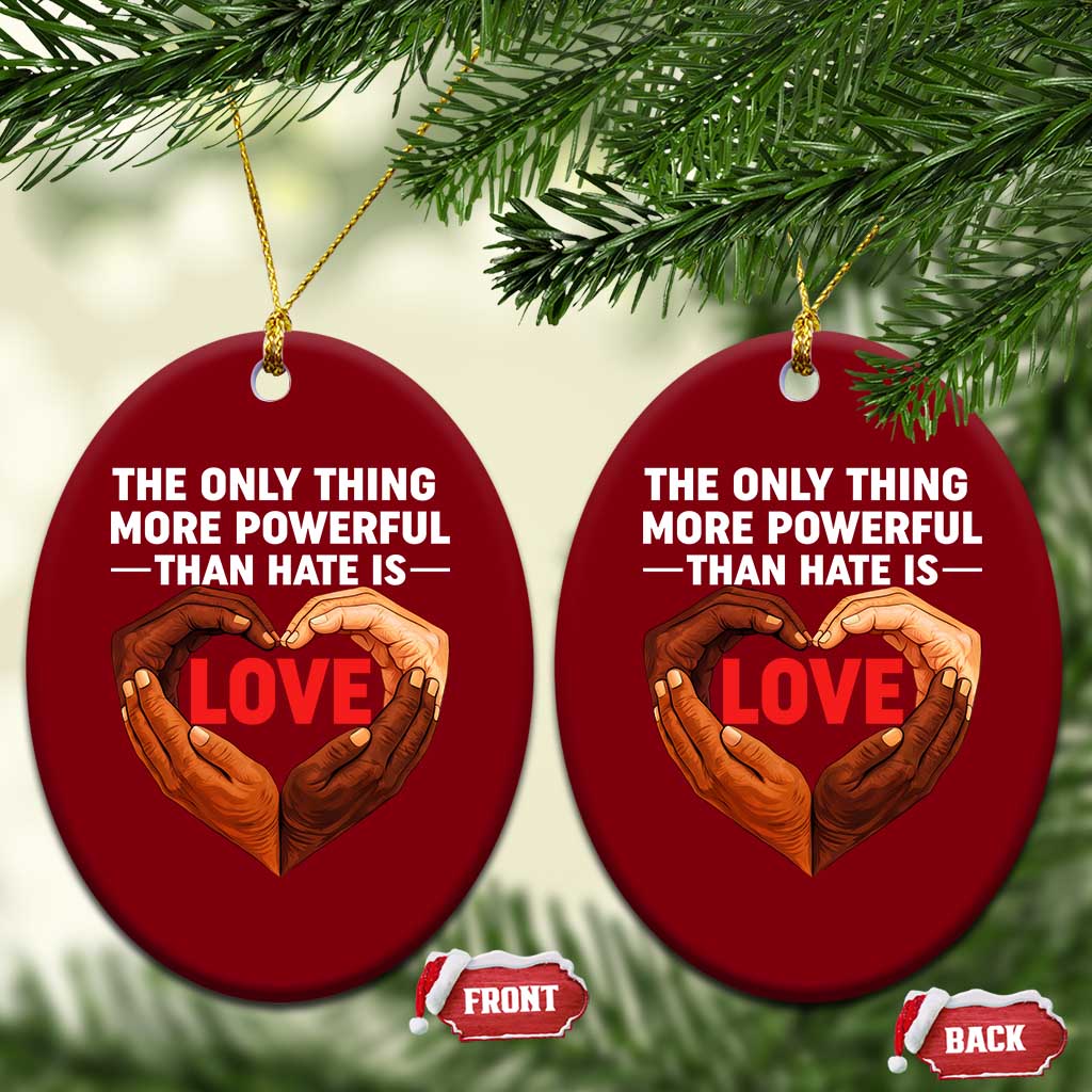 The Only Thing More Powerful Than Hate Is Love Ceramic Ornament Heart in Hands Unity Bunny Inspirational Quote TS02 Print Your Wear