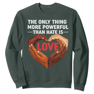The Only Thing More Powerful Than Hate Is Love Sweatshirt Heart in Hands Unity Bunny Inspirational Quote TS02 Dark Forest Green Print Your Wear