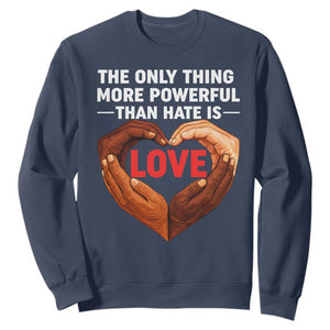 The Only Thing More Powerful Than Hate Is Love Sweatshirt Heart in Hands Unity Bunny Inspirational Quote TS02 Navy Print Your Wear