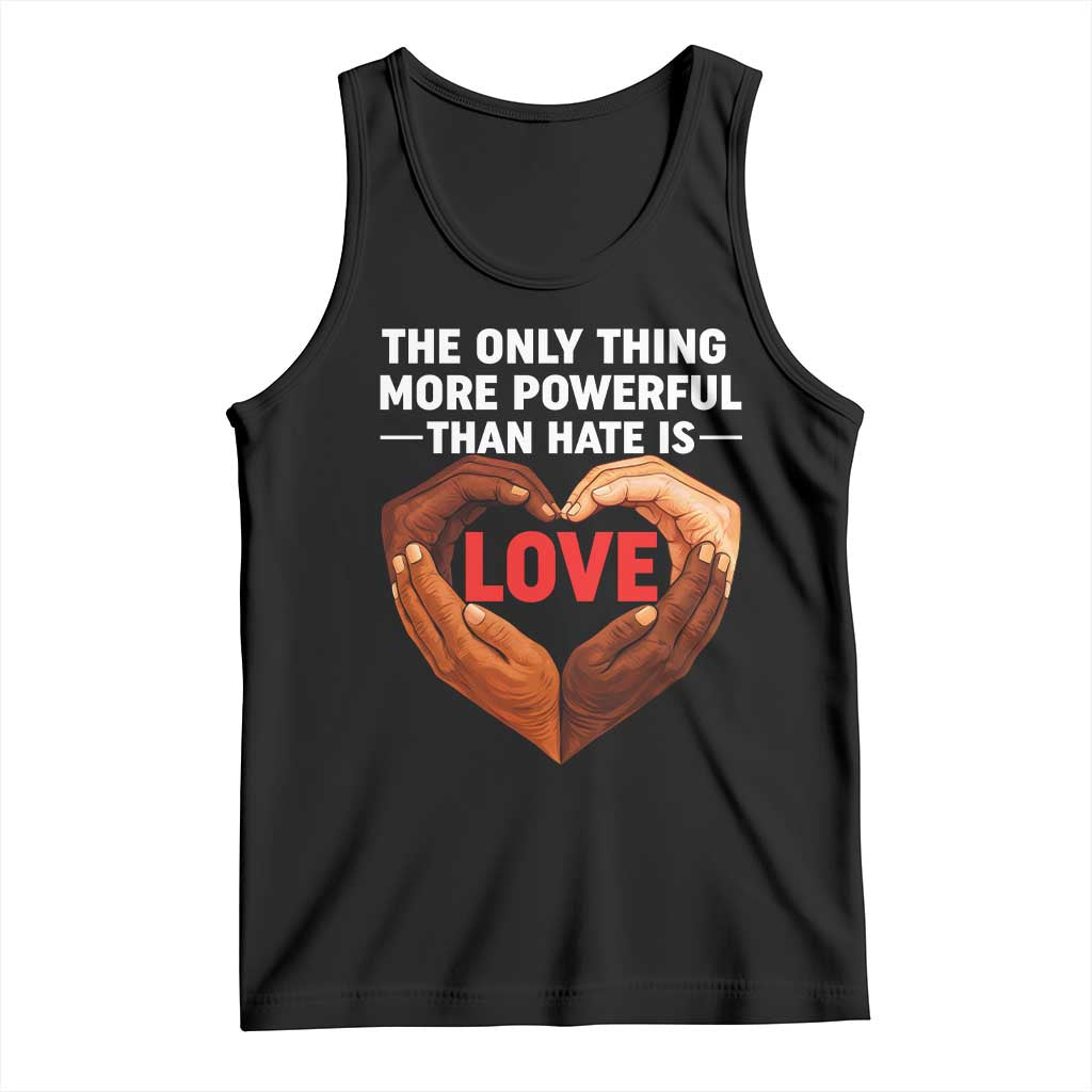 The Only Thing More Powerful Than Hate Is Love Tank Top Heart in Hands Unity Bunny Inspirational Quote TS02 Black Print Your Wear