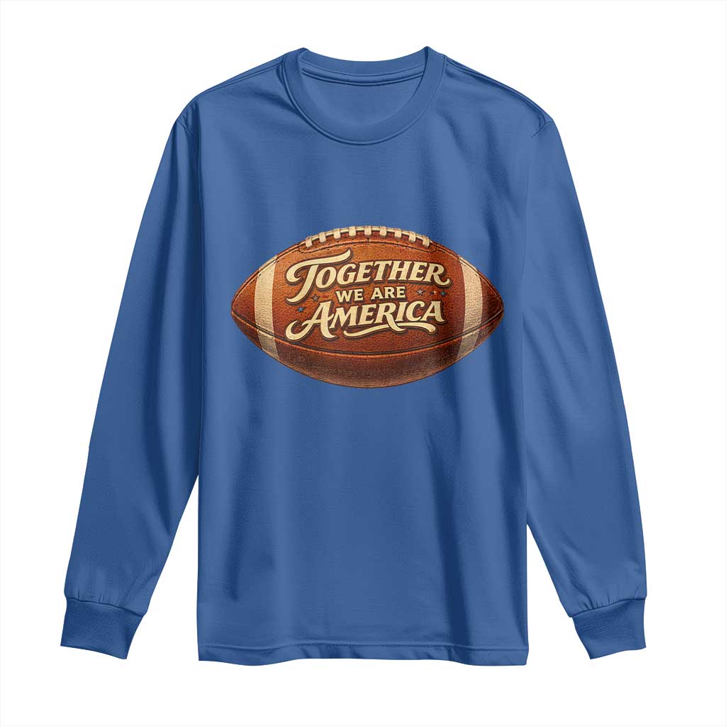 Together We Are America Long Sleeve Shirt Bold Statement Unity Bunny Inspirational Quote TS02 Royal Blue Print Your Wear