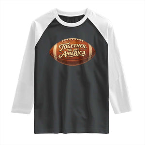 Together We Are America Raglan Shirt Bold Statement Unity Bunny Inspirational Quote TS02 Black White Print Your Wear