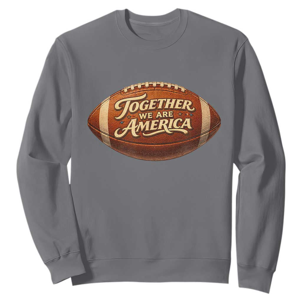 Together We Are America Sweatshirt Bold Statement Unity Bunny Inspirational Quote TS02 Charcoal Print Your Wear