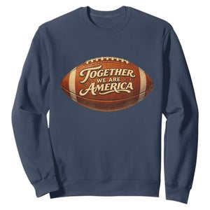 Together We Are America Sweatshirt Bold Statement Unity Bunny Inspirational Quote TS02 Navy Print Your Wear