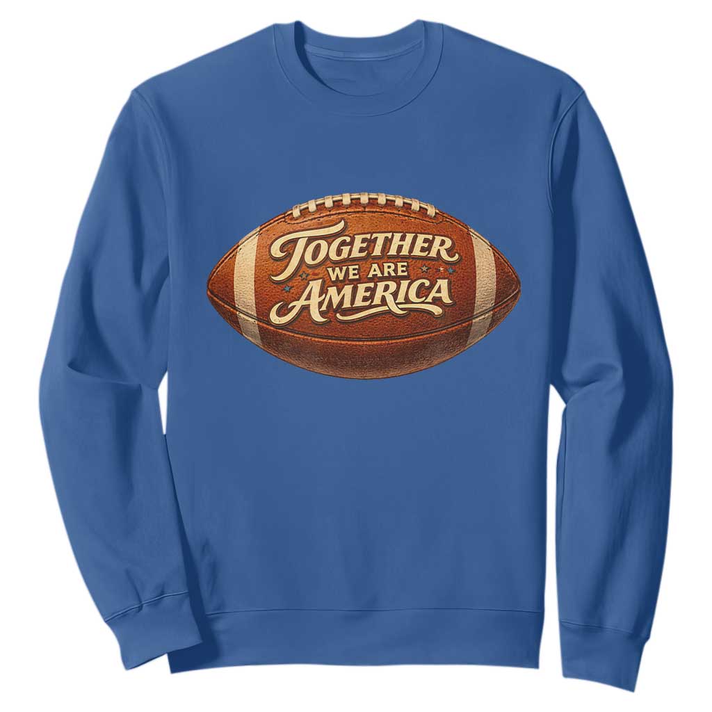 Together We Are America Sweatshirt Bold Statement Unity Bunny Inspirational Quote TS02 Royal Blue Print Your Wear