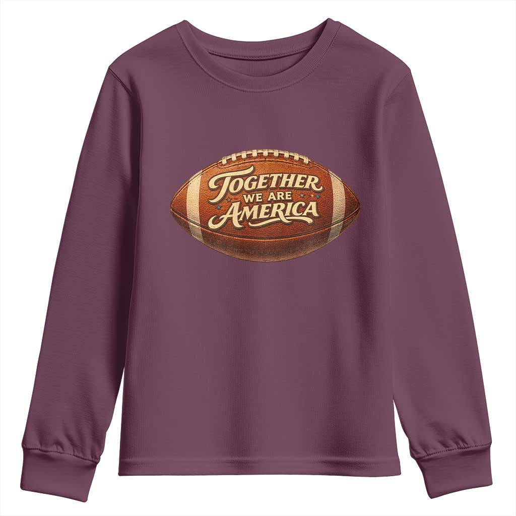 Together We Are America Youth Sweatshirt Bold Statement Unity Bunny Inspirational Quote TS02 Maroon Print Your Wear