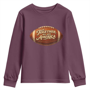 Together We Are America Youth Sweatshirt Bold Statement Unity Bunny Inspirational Quote TS02 Maroon Print Your Wear