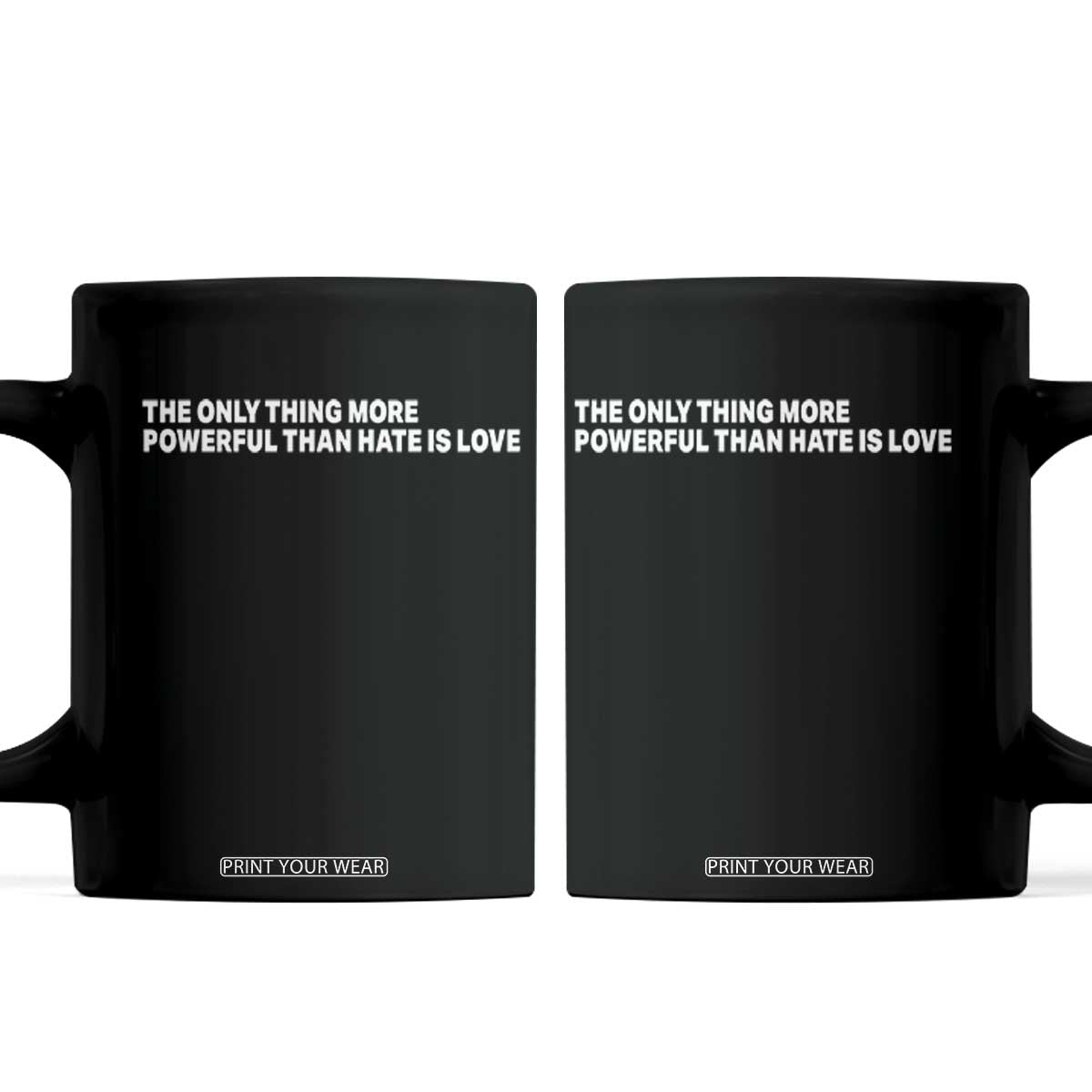 The Only Thing More Powerful Than Hate Is Love Cute Bunny Coffee Mug Retro Rabbit Kindness Inspirational Quote TS02 Black Print Your Wear