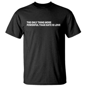 The Only Thing More Powerful Than Hate Is Love Cute Bunny T Shirt Retro Rabbit Kindness Inspirational Quote TS02 Black Print Your Wear