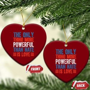 The Only Thing More Powerful Than Hate Is Love Ceramic Ornament Bold Red White and Blue Bunny Inspirational Quote TS02 Print Your Wear