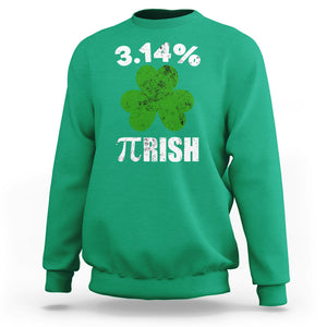 Funny Number Pi St. Patricks Day Sweatshirt 3.14% Pi-rish Irish Funny Math Pi Day Shamrock TS02 Irish Green Printyourwear