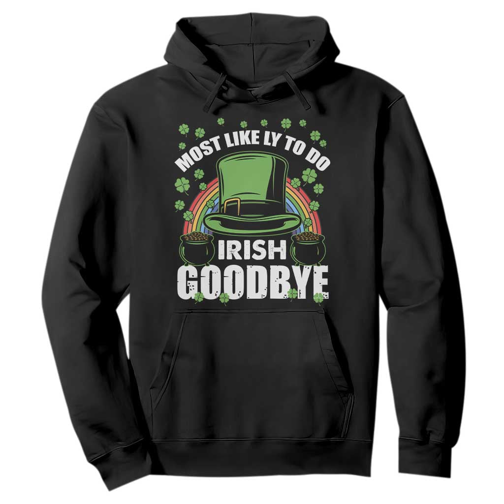 Funny St. Patricks Day Drinking Hoodie Most Likely To Do Irish Goodbye Leprechaun Hat Rainbow TS02 Black Printyourwear