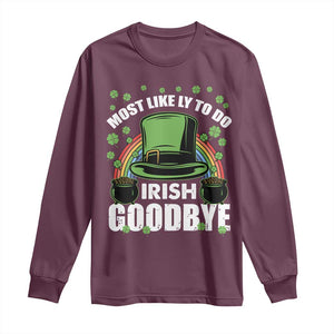 Funny St Patricks Day Drinking Long Sleeve Shirt Most Likely To Do Irish Goodbye Leprechaun Hat Rainbow TS02 Maroon Print Your Wear