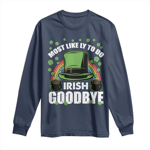 Funny St Patricks Day Drinking Long Sleeve Shirt Most Likely To Do Irish Goodbye Leprechaun Hat Rainbow TS02 Navy Print Your Wear