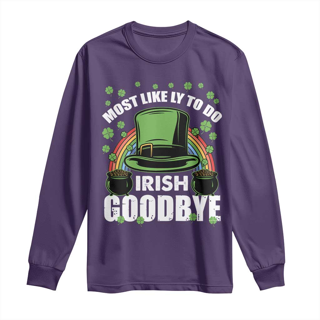 Funny St Patricks Day Drinking Long Sleeve Shirt Most Likely To Do Irish Goodbye Leprechaun Hat Rainbow TS02 Purple Print Your Wear