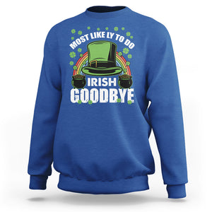 Funny St. Patricks Day Drinking Sweatshirt Most Likely To Do Irish Goodbye Leprechaun Hat Rainbow TS02 Royal Blue Printyourwear