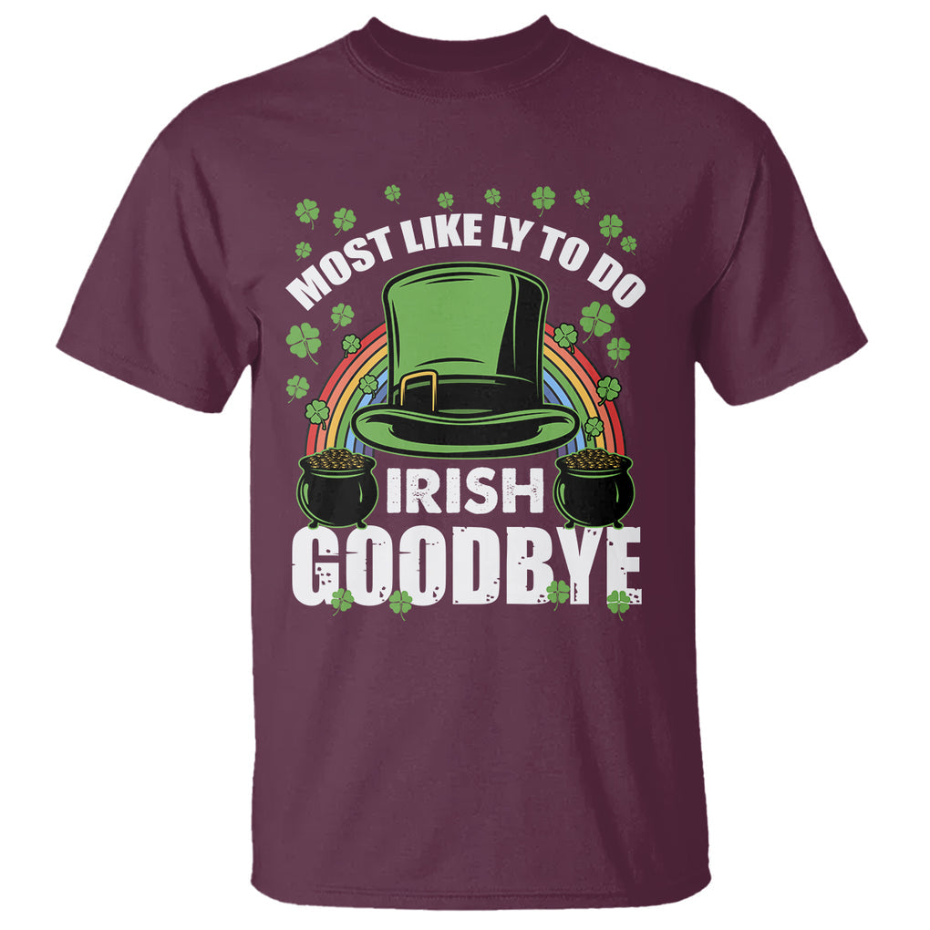 Funny St. Patricks Day Drinking T Shirt Most Likely To Do Irish Goodbye Leprechaun Hat Rainbow TS02 Maroon Printyourwear