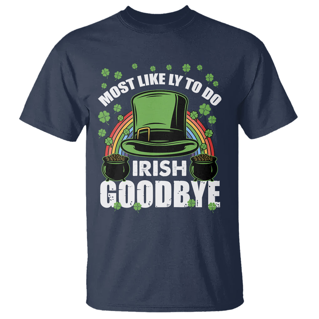 Funny St. Patricks Day Drinking T Shirt Most Likely To Do Irish Goodbye Leprechaun Hat Rainbow TS02 Navy Printyourwear